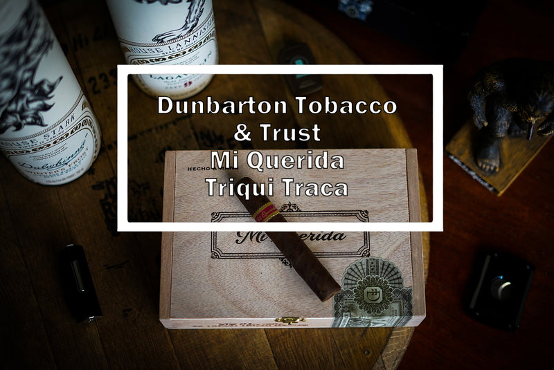 Dunbarton Tobacco & Trust Mi Querida Triqui Traca No. 552