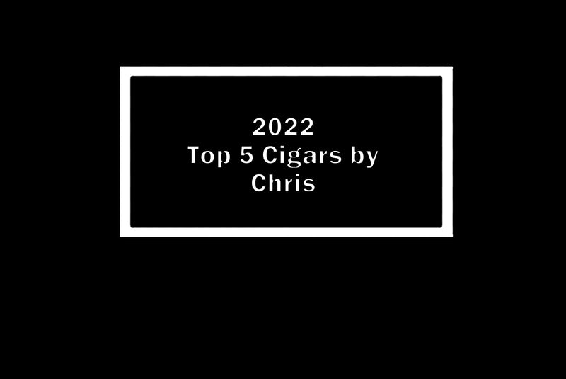 Top 5 Cigars of 2022 by LCC Chris