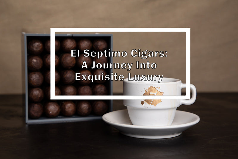 Buy El Septimo Cigars Online Luxury Cigar Club