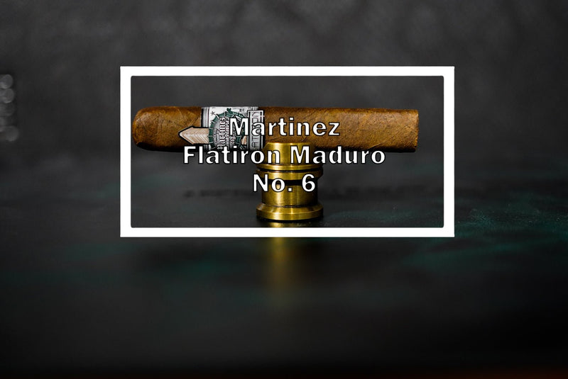 Martinez Flatiron No. 6 Maduro - Luxury Cigar Club