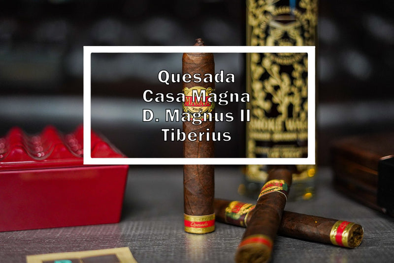 Quesada Casa Magna D. Magnus II Tiberius - Luxury Cigar Club