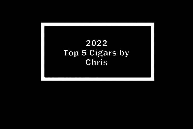 Top 5 Cigars of 2022 by LCC Chris - Luxury Cigar Club