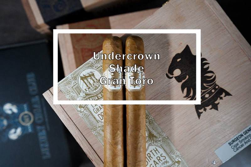 Undercrown Shade Gran Toro - Luxury Cigar Club